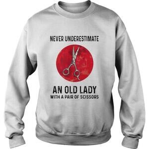 Never Underestimate An Old Lady With A Pair Of Sweatshirt